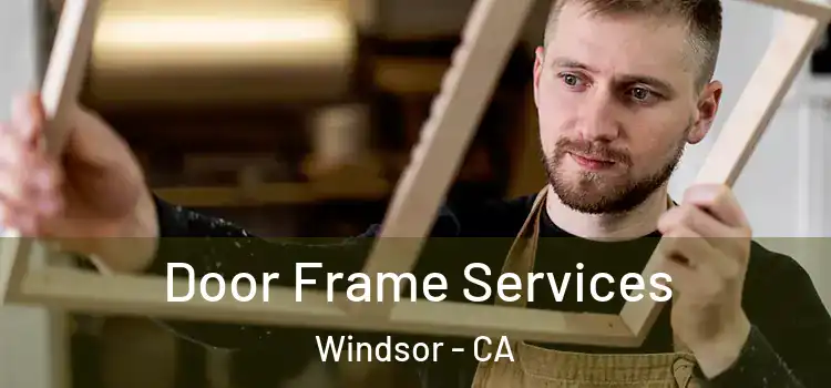  Door Frame Services Windsor - CA